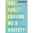 Are You Calling Me a Racist By Sarita Srivastava