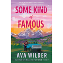 Some Kind of Famous By Ava Wilder