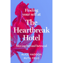 Finding Your Self at the Heartbreak Hotel By Alice Haddon