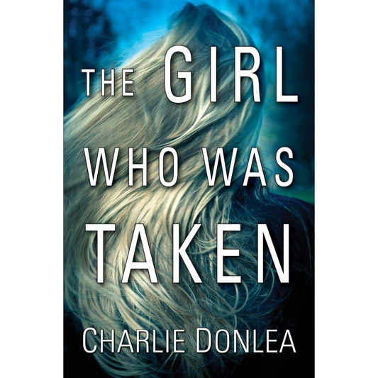 The Girl Who Was Taken By Charlie Donlea