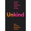 (Un)kind: How Kindness Culture Punishes Women By Victoria Smith