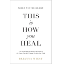 When You're Ready, This Is How You Heal by Brianna Wiest