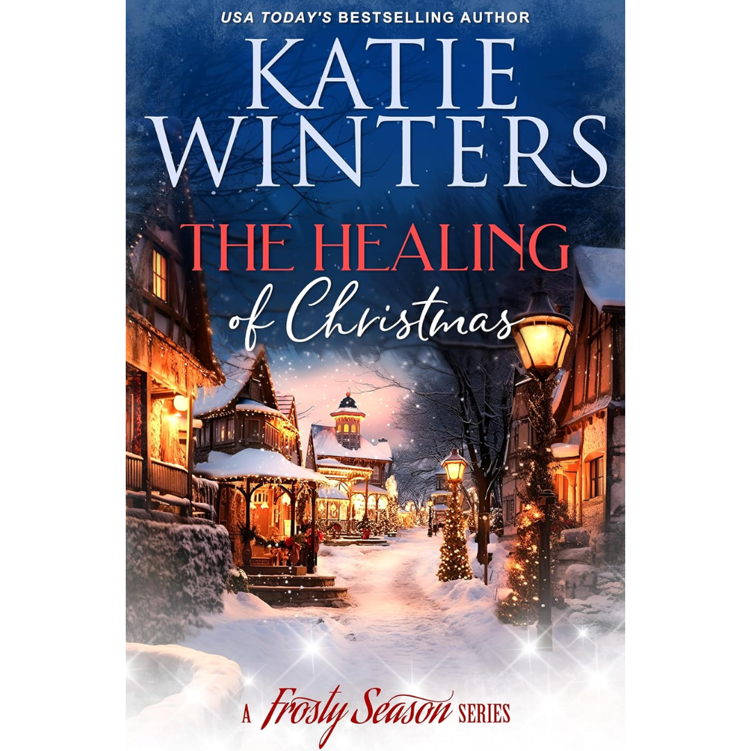 The Healing of Christmas By Katie Winters