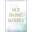 Not Dating Material By Saxon James