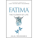 Fatima The Flower of Life By Jalal Moughania