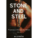 Stone and Steel By B.A. Stretke