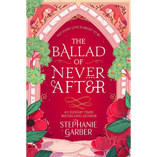 The Ballad of Never After by Stephanie Garber