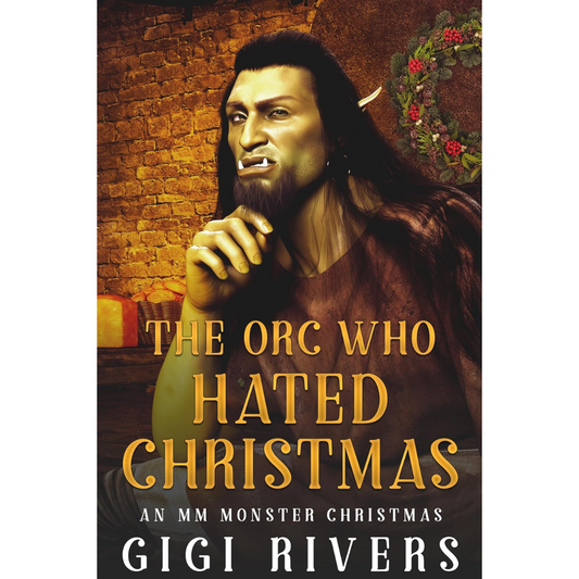 The Orc Who Hated Christmas By Gigi Rivers