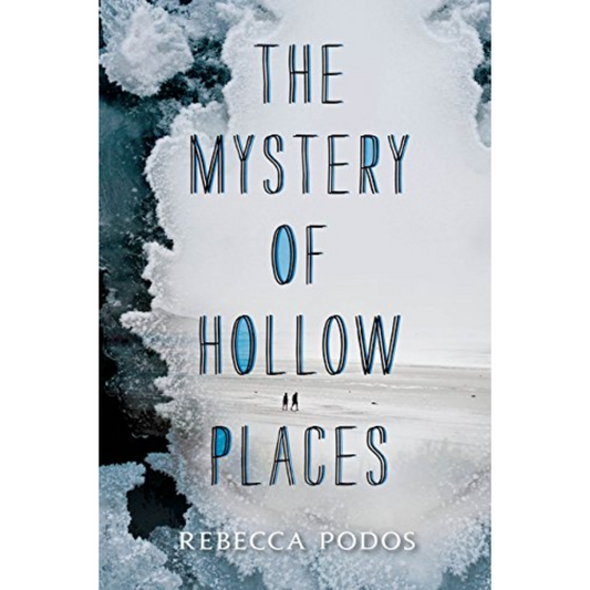 The Mystery of Hollow Places By Rebecca Podos