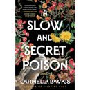 A Slow and Secret Poison: A Novel By Carmella Lowkis