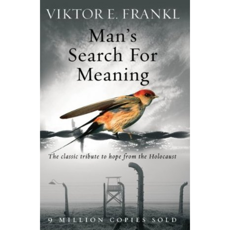Man’s Search for Meaning By Viktor E. Frankl