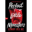 Perfect Little Monsters By Cindy R.X. He