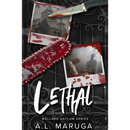 Lethal: Wellard Asylum Series by A.L. Maruga