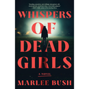 Whispers of Dead Girls By Marlee Bush