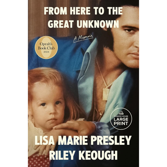 From Here to the Great Unknown By Lisa Marie Presley ,  Riley Keough