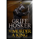 To Murder A King  By Griff Hosker
