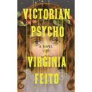 Victorian Psycho by Virginia Feito