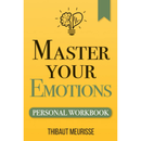 Master Your Emotions By Thibaut Meurisse