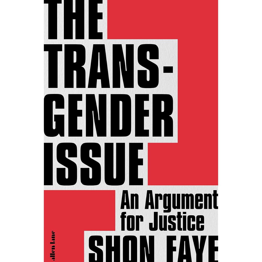 The Transgender Issue By Shon Faye