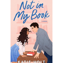 Not in My Book By Katie Holt