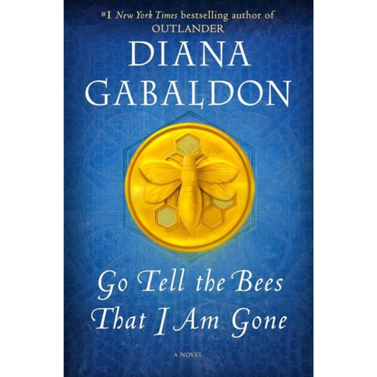 Go Tell the Bees That I Am Gone By Diana Gabaldon