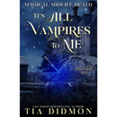 It's All Vampires To Me By Tia Didmon