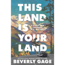 This Land Is Your Land: A Road Trip Through U.S. History By Beverly Gage