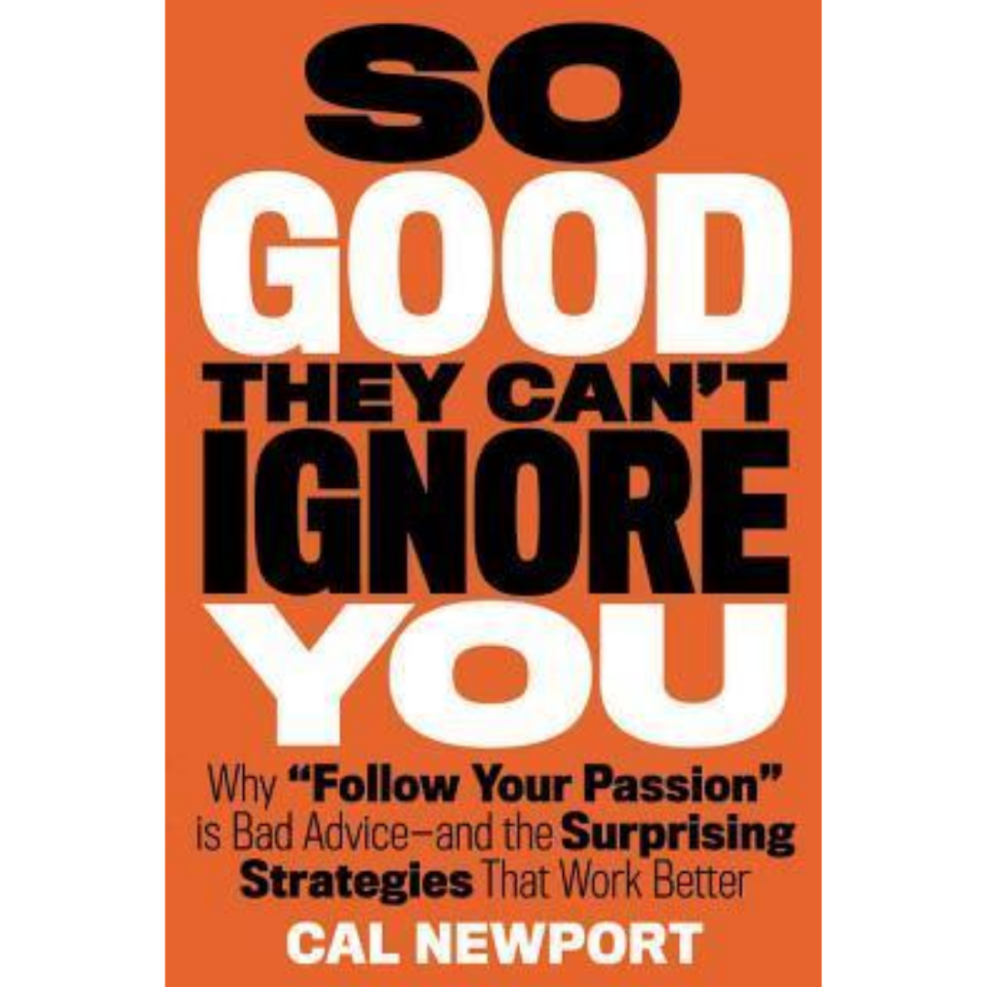 So Good They Can't Ignore You By Cal Newport