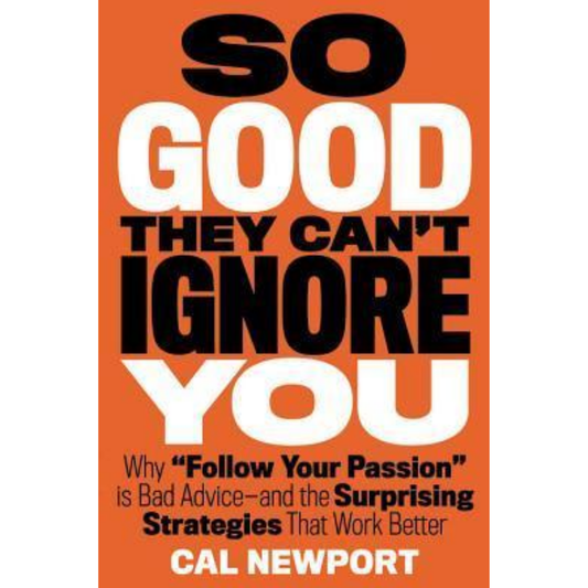 So Good They Can't Ignore You By Cal Newport