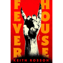 Fever House by Keith Rosson
