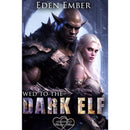 Wed to the Dark Elf by Eden Ember