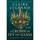 A Crown of Ivy and Glass By Claire Legrand