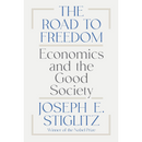 The Road to Freedom By Joseph E. Stiglitz