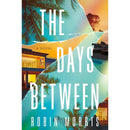 The Days Between: A Novel By Robin Morris