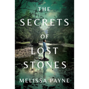 The Secrets of Lost Stones By Melissa Payne