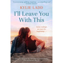 I’ll Leave You With This By Kylie Ladd