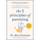 The 5 Principles of Parenting By Aliza Pressman