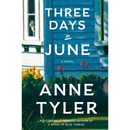 Three Days in June By Anne Tyler