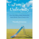 Family Unfriendly By Timothy P. Carney