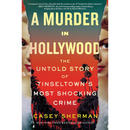 A Murder in Hollywood By Casey Sherman