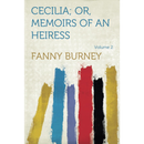 Cecilia; Or, Memoirs of an Heiress By Frances Burney