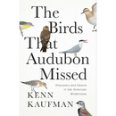 The Birds That Audubon Missed By Kenn Kaufman