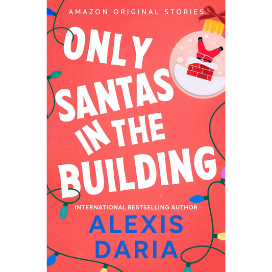 Only Santas in the Building By Alexis Daria