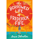 The Borrowed Life of Frederick Fife By Anna Johnston