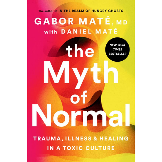 The Myth of Normal By Gabor Maté ,  Daniel Maté