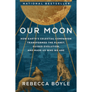 Our Moon By Rebecca Boyle