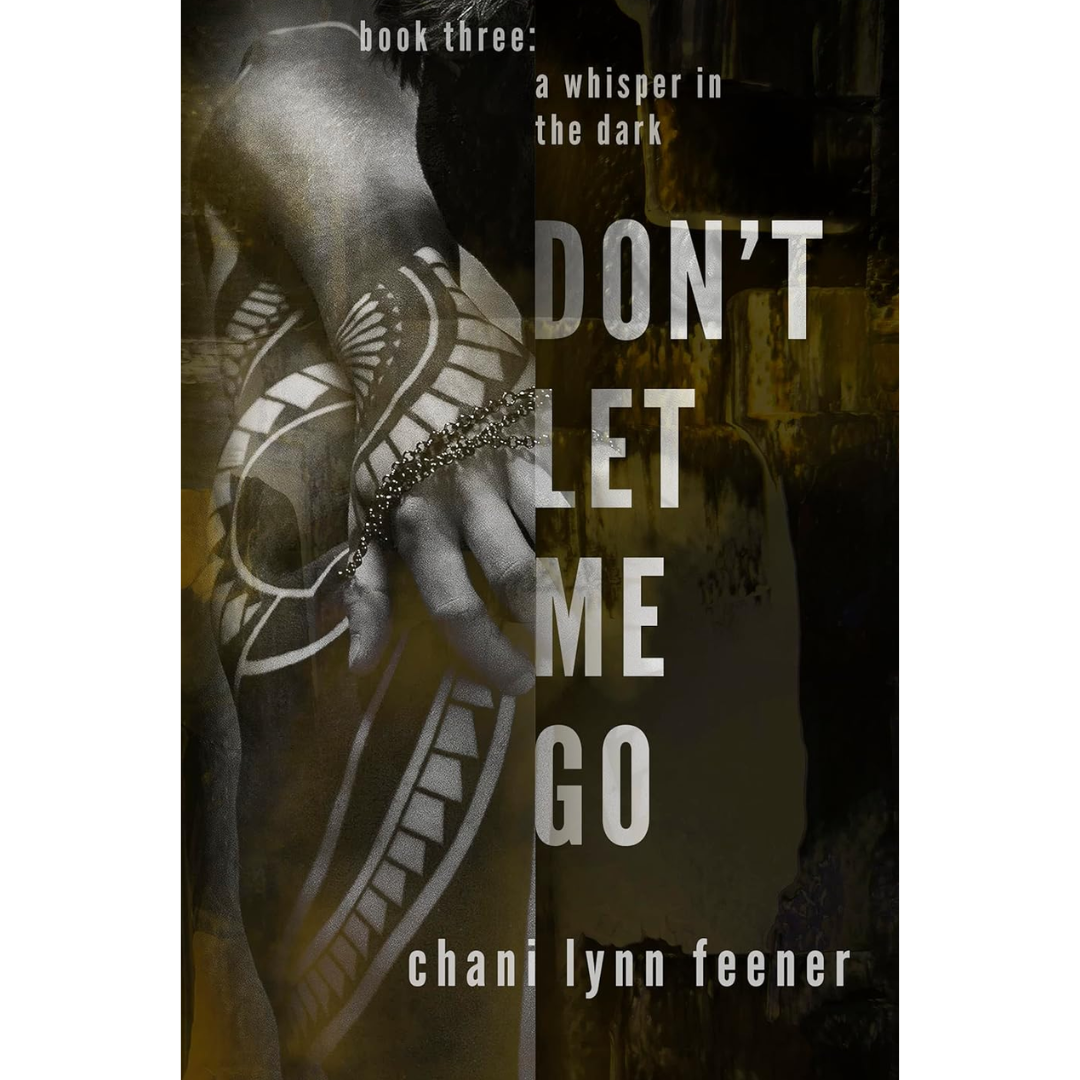 Don't Let Me Go By Chani Lynn Feener