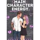 Main Character Energy By Kendall Ryan