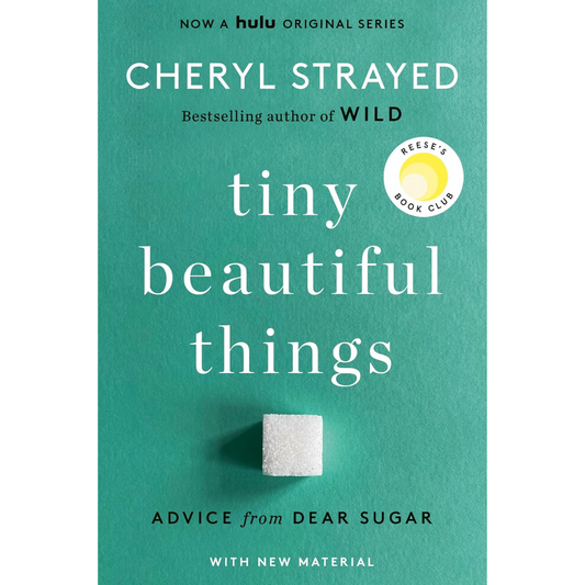 Tiny Beautiful Things By Cheryl Strayed