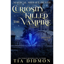 Curiosity Killed The Vampire By Tia Didmon